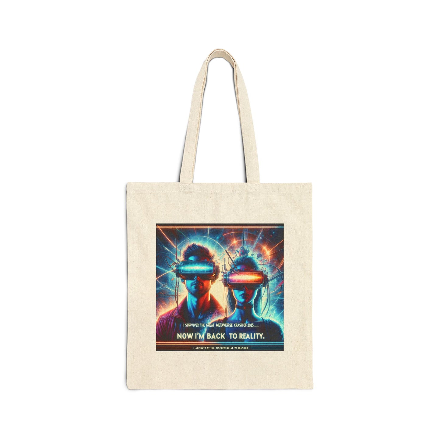 Cotton Canvas Tote Bag " 2025: I Survived The Great Metaverse Crash, Now I'm Back To Reality"