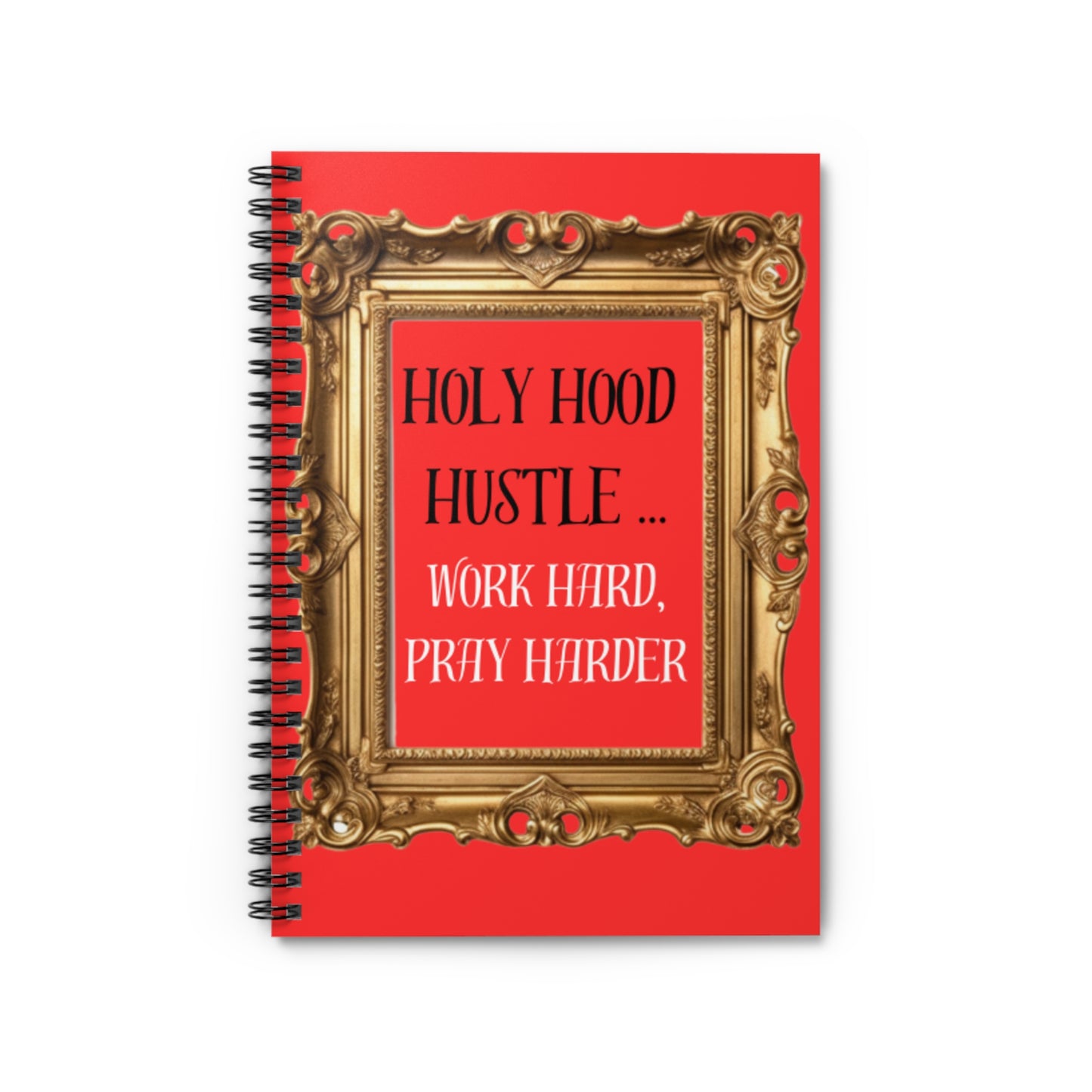 Spiral Notebook - Ruled Line " Holy Hood Hustle (work hard, pray harder)"