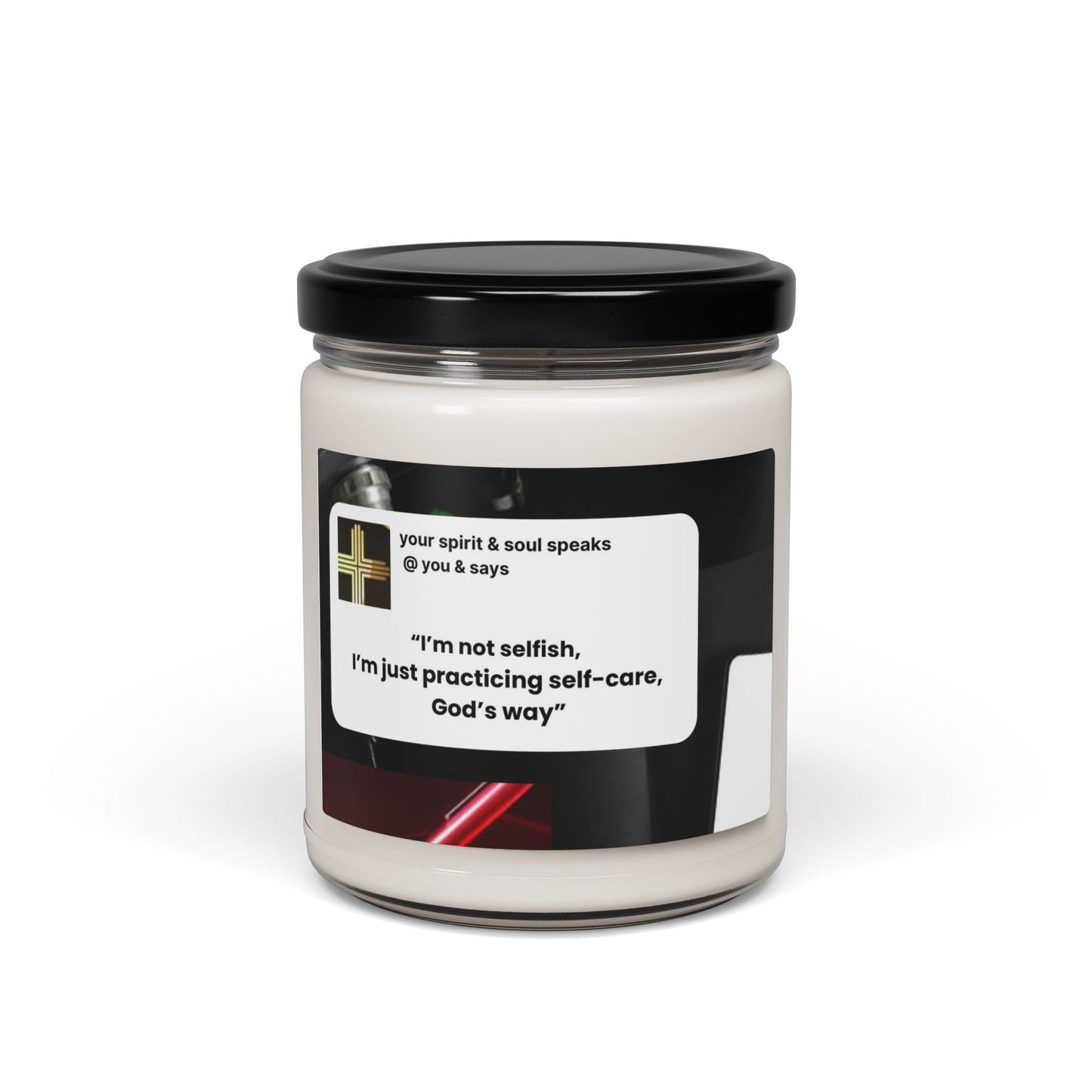 Soy Candle "I'm mot selfish, I'm just practicing self-care, God's way "