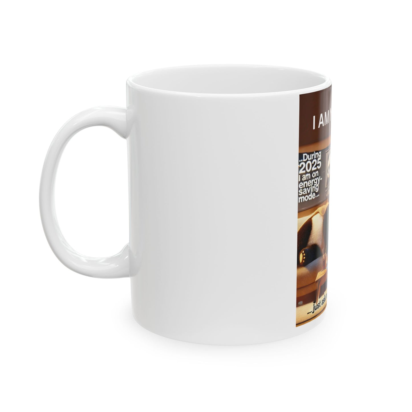 Ceramic Mug, (11oz, 15oz) "2025: I am not lazy... I'm on energy-saving mode, (Just Ask My AI Assistant)"