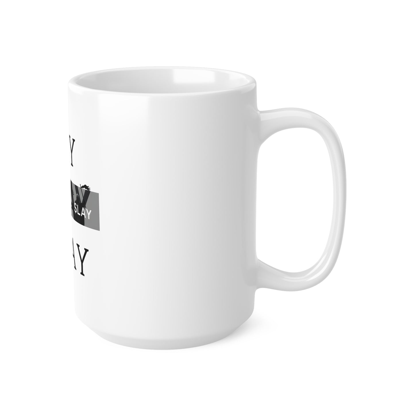 Ceramic Coffee Cups, 11oz, 15oz " Say. Pray. Slay"