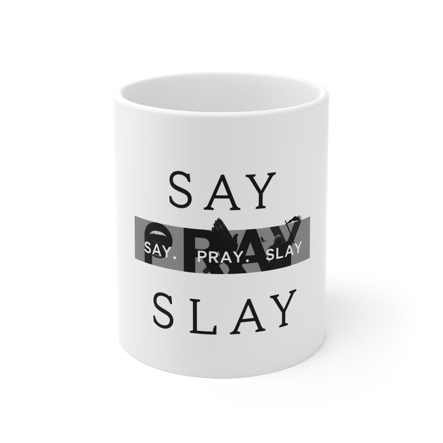 Ceramic Coffee Cups, 11oz, 15oz " Say. Pray. Slay"