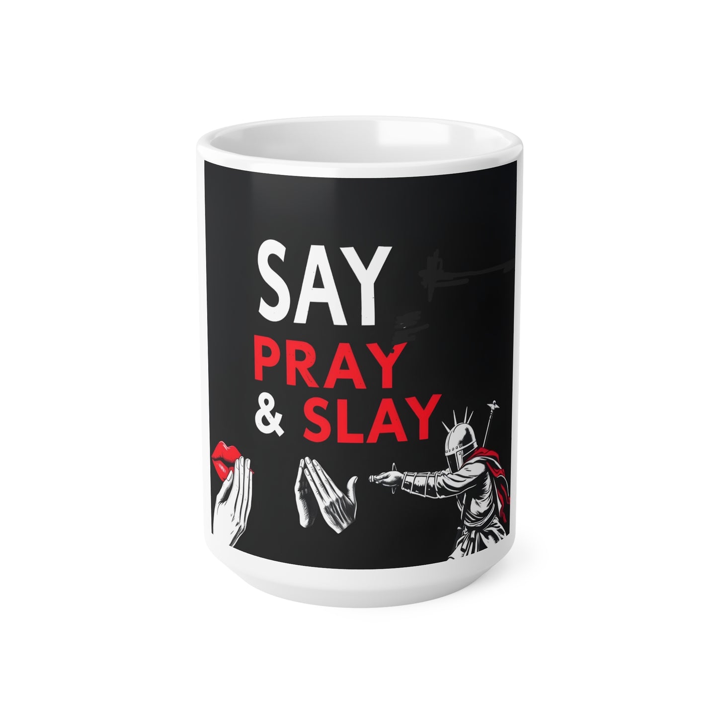 Ceramic Coffee Cups, 11oz, 15oz " Say, Pray & Slay "