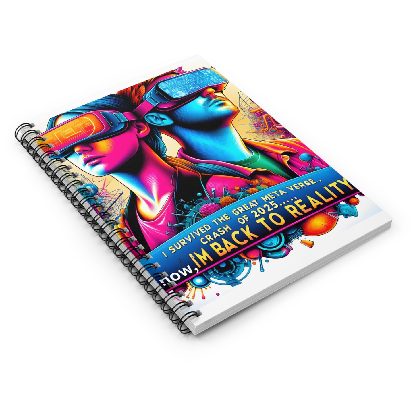 Spiral Notebook - Ruled Line  "2025: I Survived The Great Metaverse Crash, Now I'm Back To Reality"