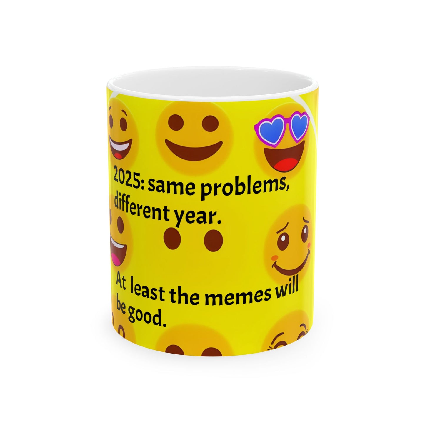 Ceramic Mug, (11oz, 15oz) "2025: Same Problems, Different Year (at least the memes will be good)"