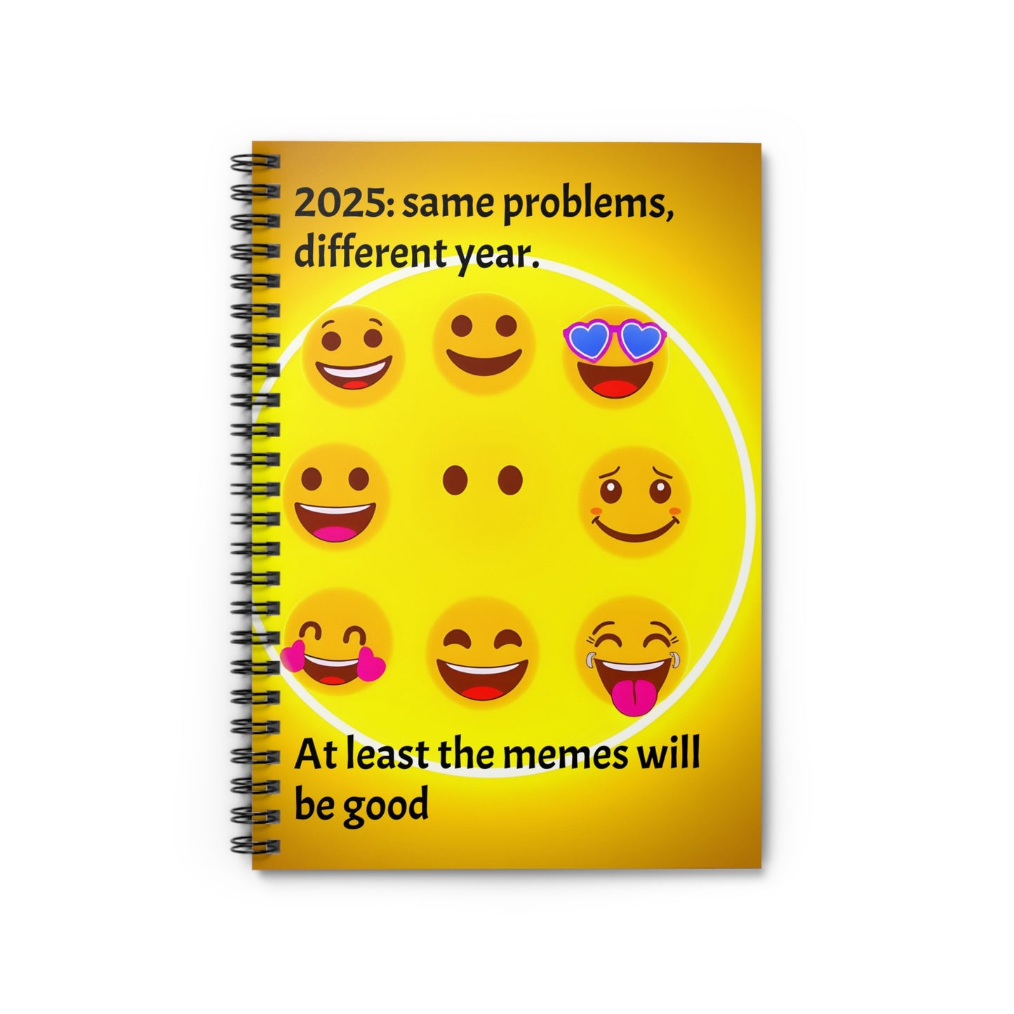 Spiral Notebook - Ruled Line "2025: Same Problems, Different Year... At Least The Memes Will Be Good"