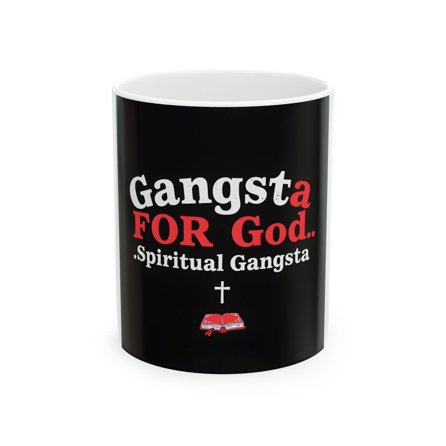 Ceramic Mug, (11oz, 15oz) "Gangsta For God...Spiritual Gangsta"