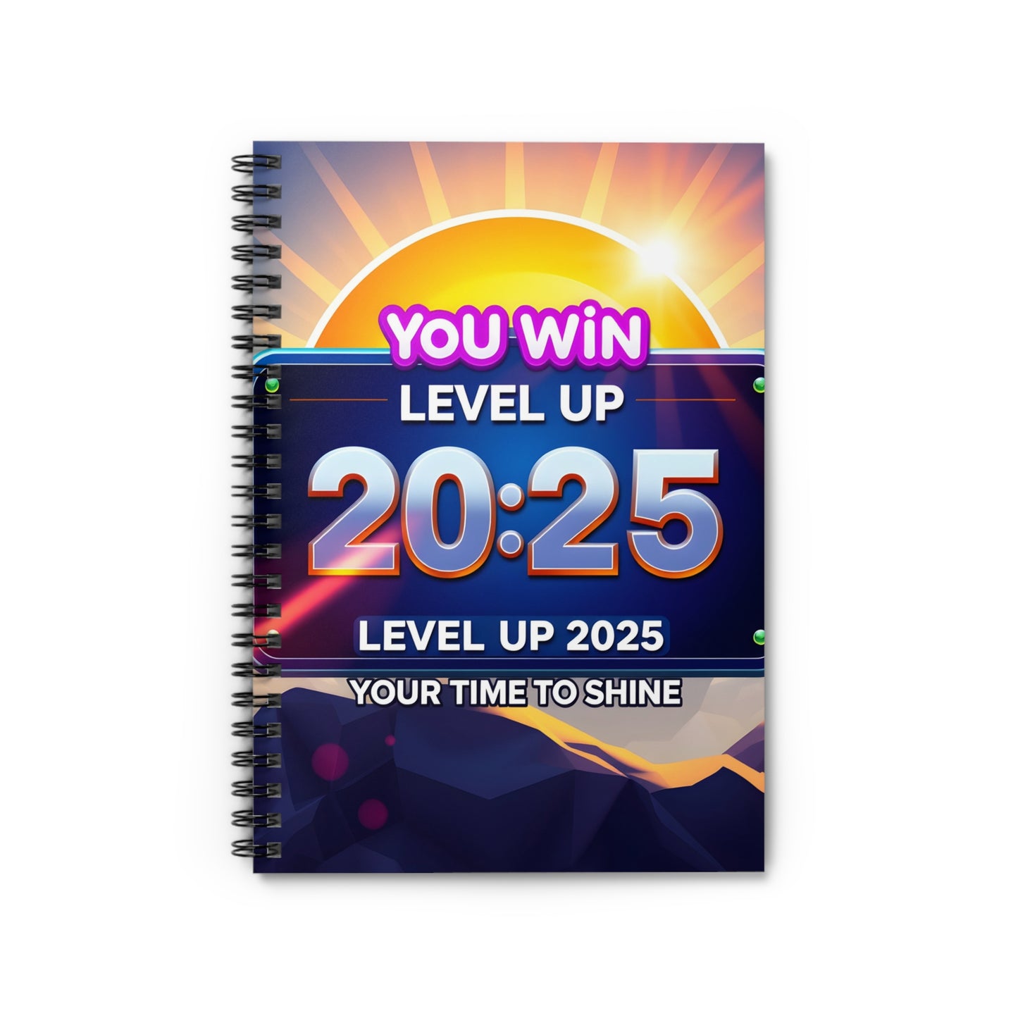 Spiral Notebook - Ruled Line " 2025: You Win...Level Up...Your Time To Shine"