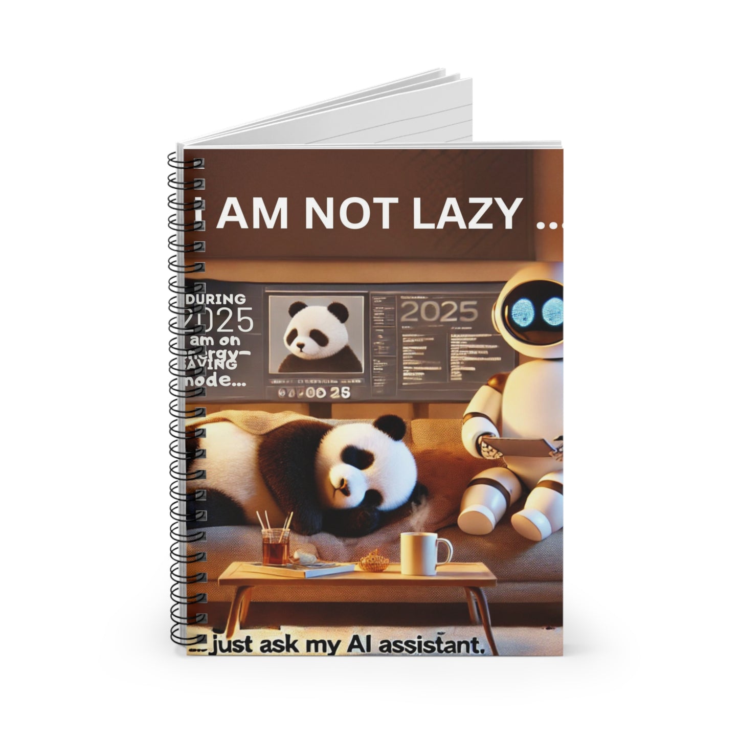 Spiral Notebook - Ruled Line "2025: I am not lazy...I'm on energy-saving mode (just ask my AI assistant)"