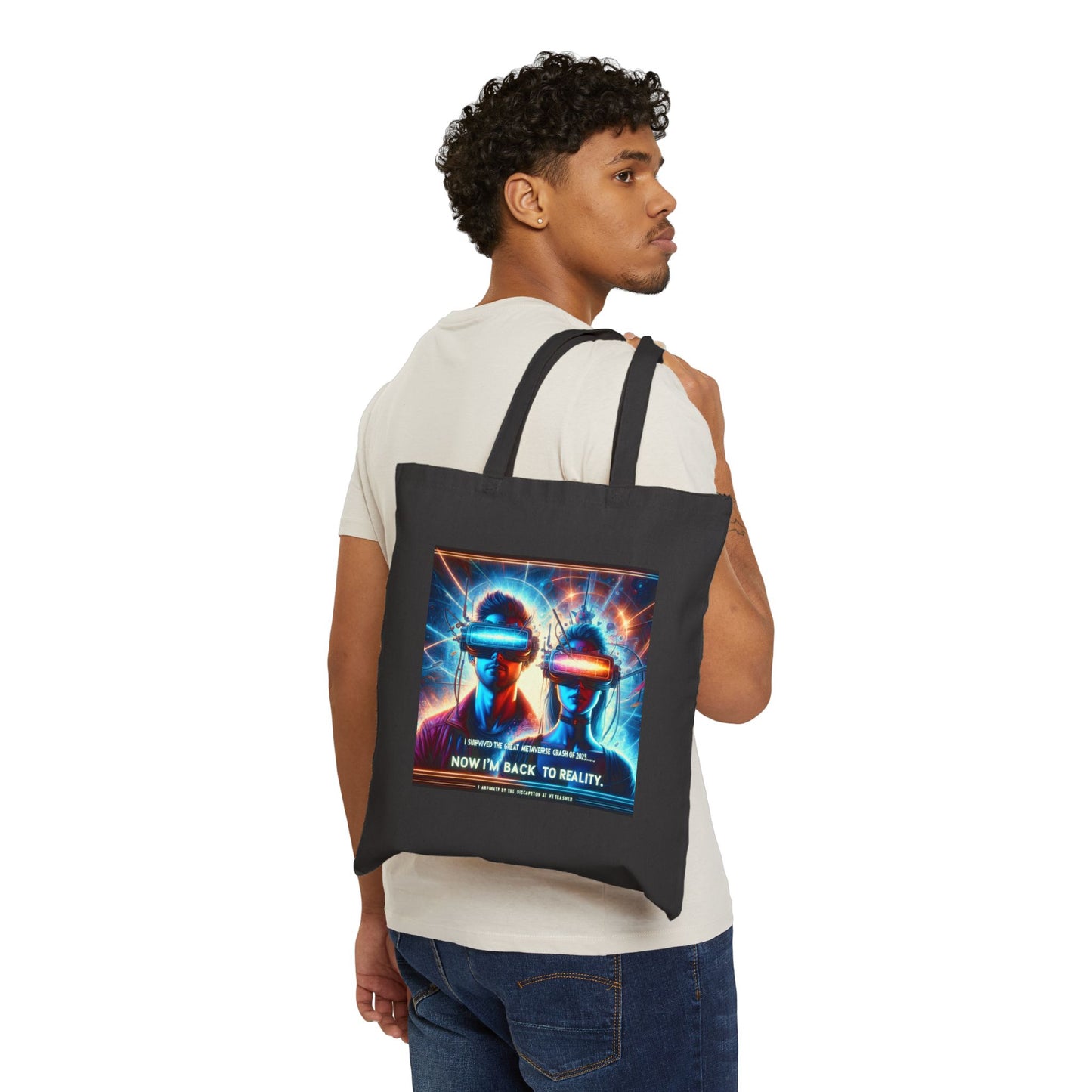 Cotton Canvas Tote Bag " 2025: I Survived The Great Metaverse Crash, Now I'm Back To Reality"