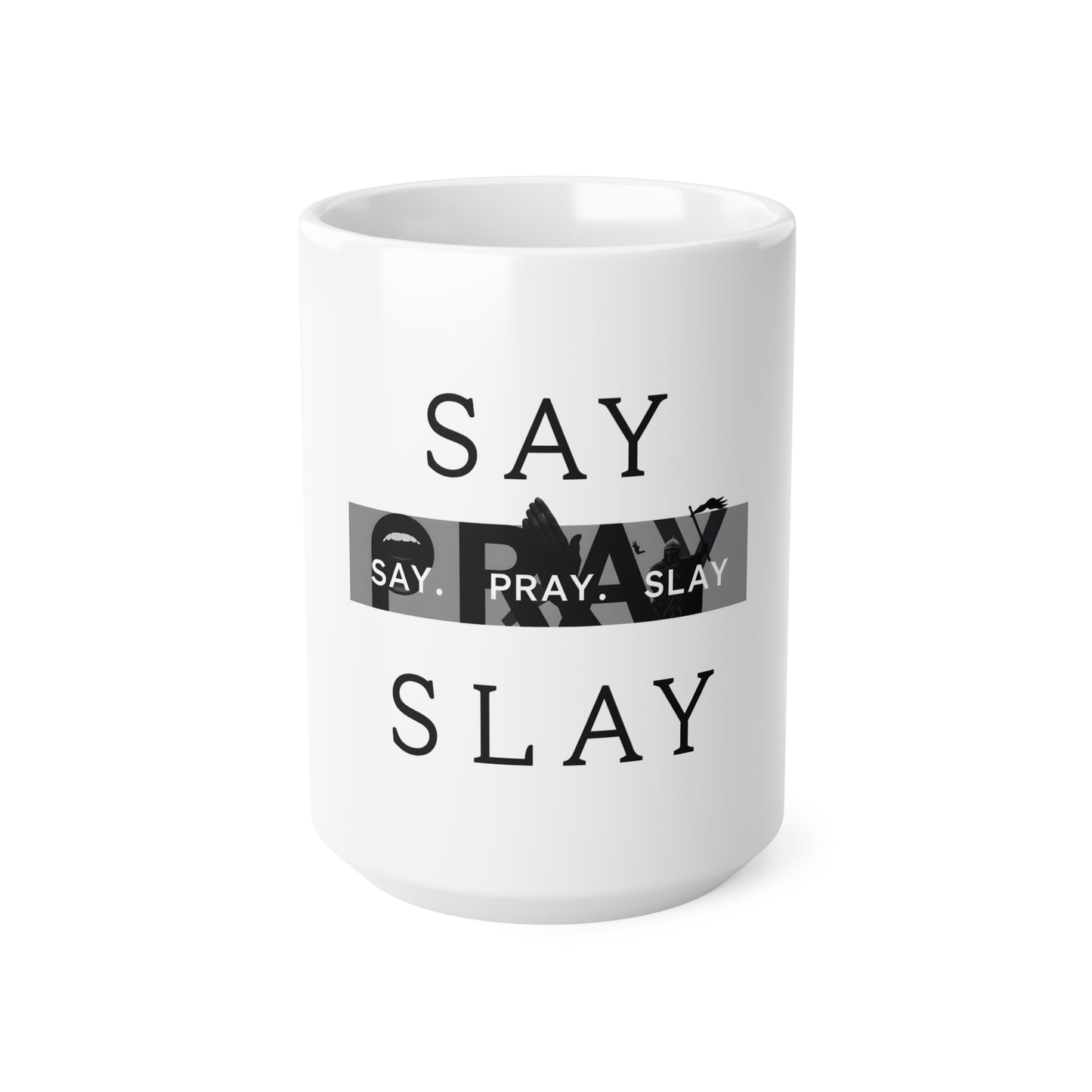 Ceramic Coffee Cups, 11oz, 15oz " Say. Pray. Slay"