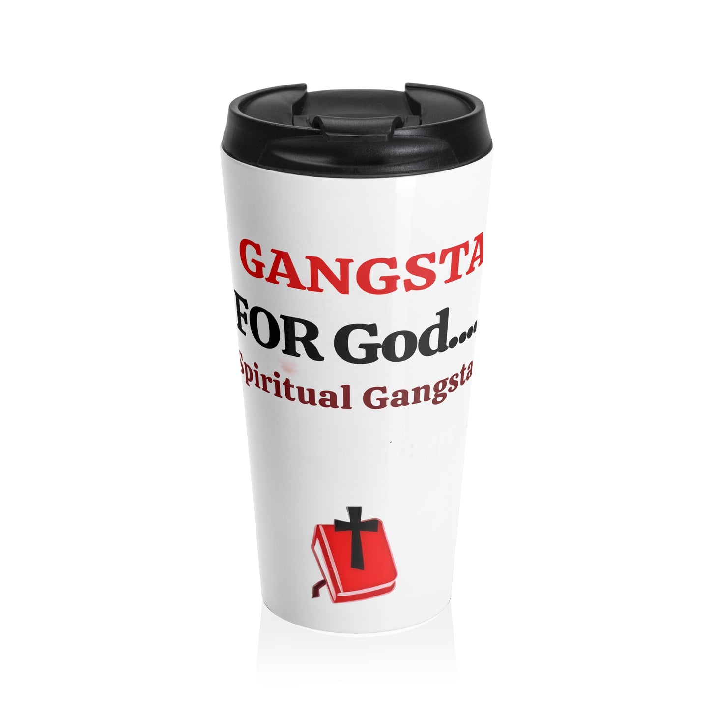 Stainless Steel Travel Mug " Gangsta For God (spiritual gangsta) "