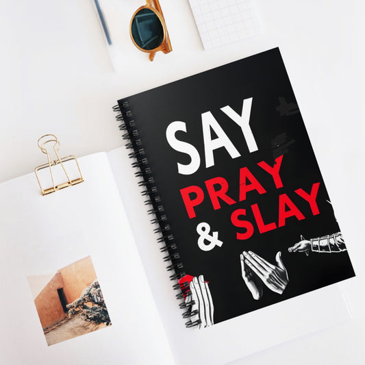 Spiral Notebook - Ruled Line "Say. Pray. Slay"