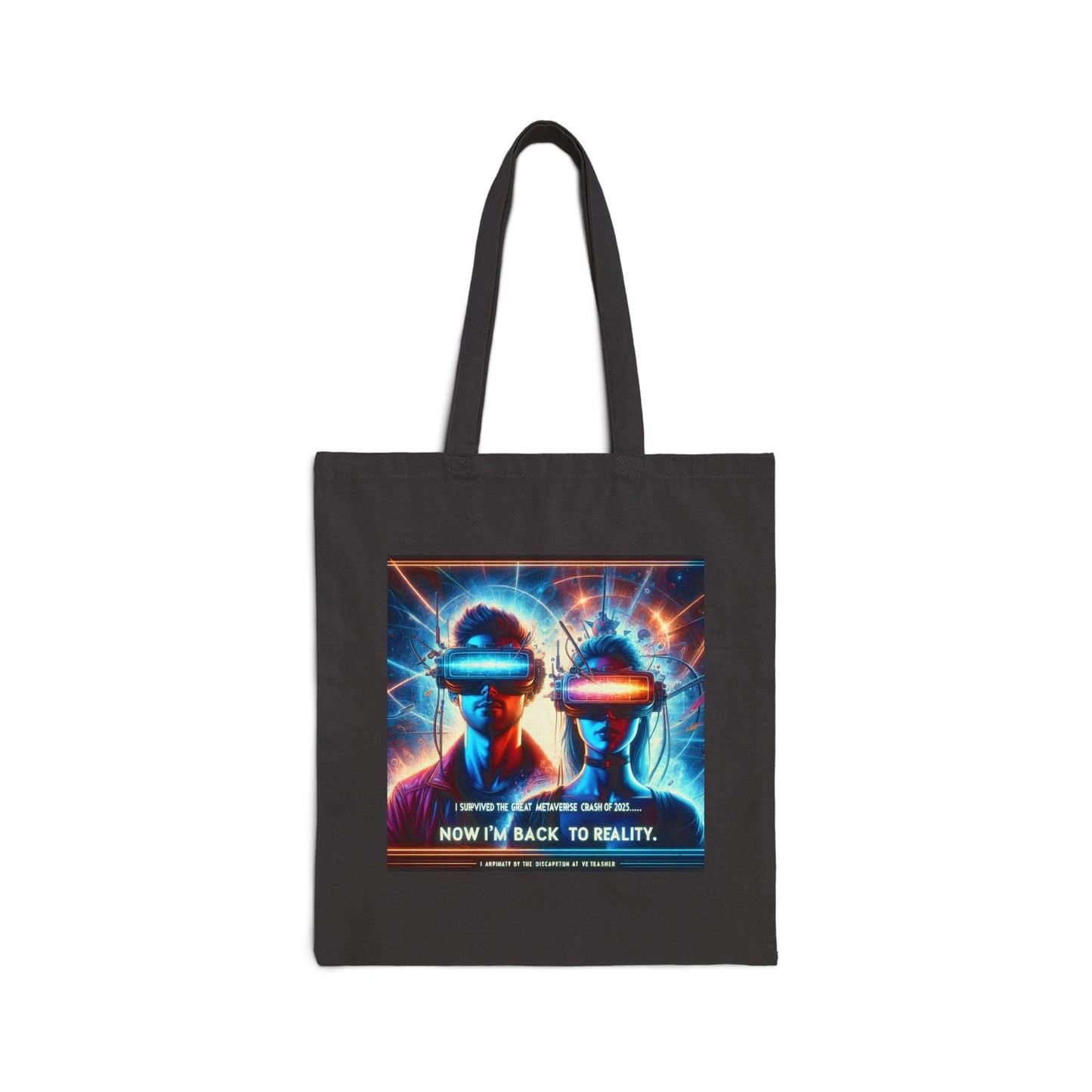 Cotton Canvas Tote Bag " 2025: I Survived The Great Metaverse Crash, Now I'm Back To Reality"