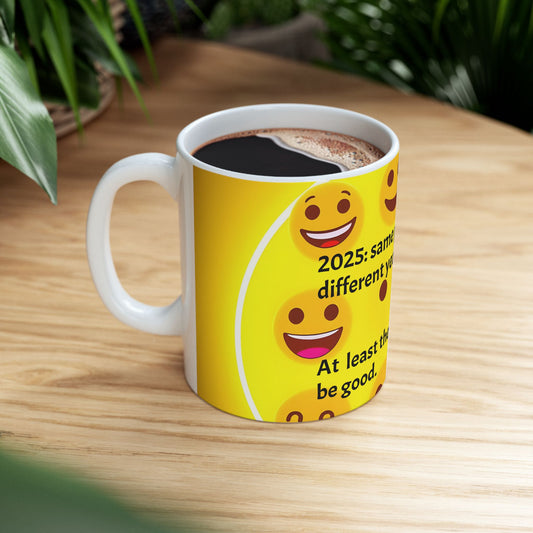 Ceramic Mug, (11oz, 15oz) "2025: Same Problems, Different Year (at least the memes will be good)"