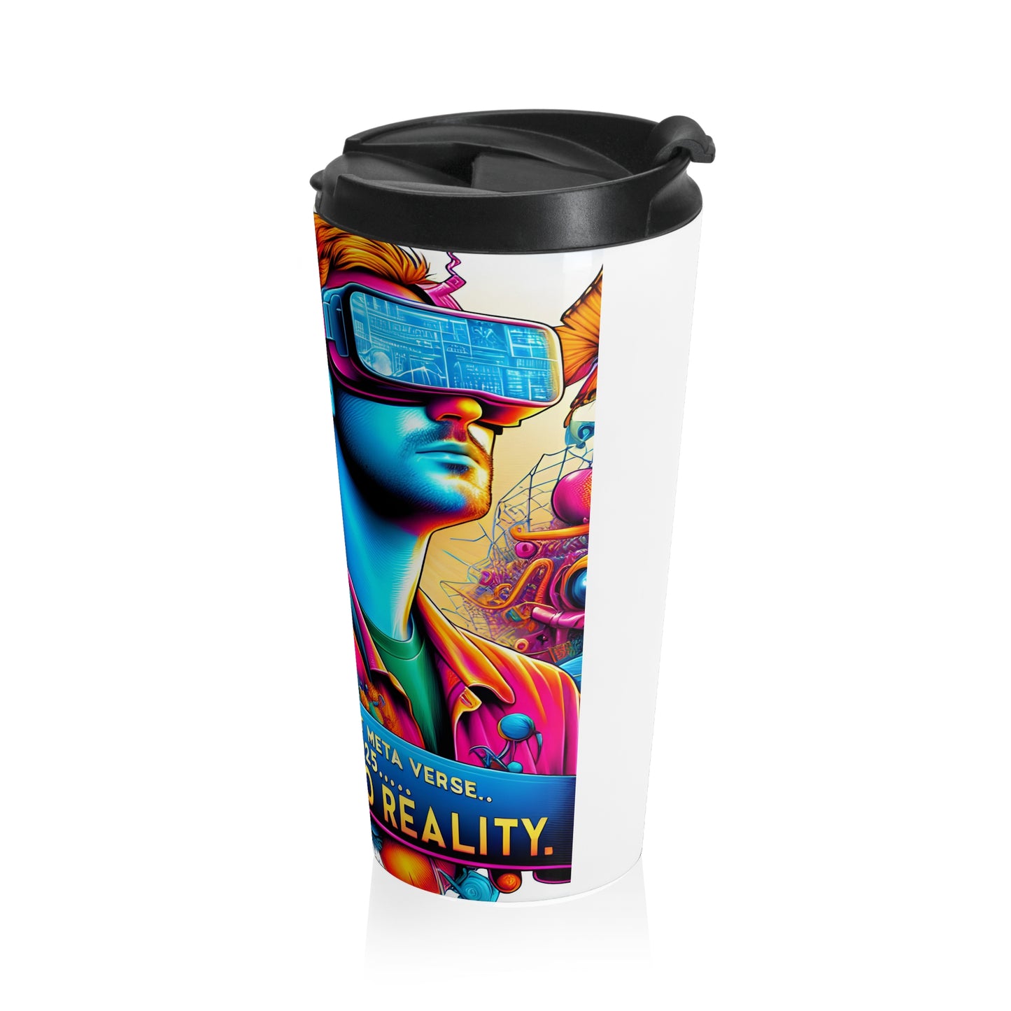 Stainless Steel Travel Mug  "2025: I Survived The Great Metaverse Crash, Now I'm Back To Reality"