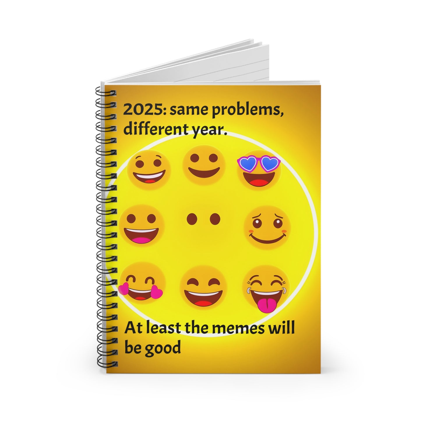 Spiral Notebook - Ruled Line "2025: Same Problems, Different Year... At Least The Memes Will Be Good"