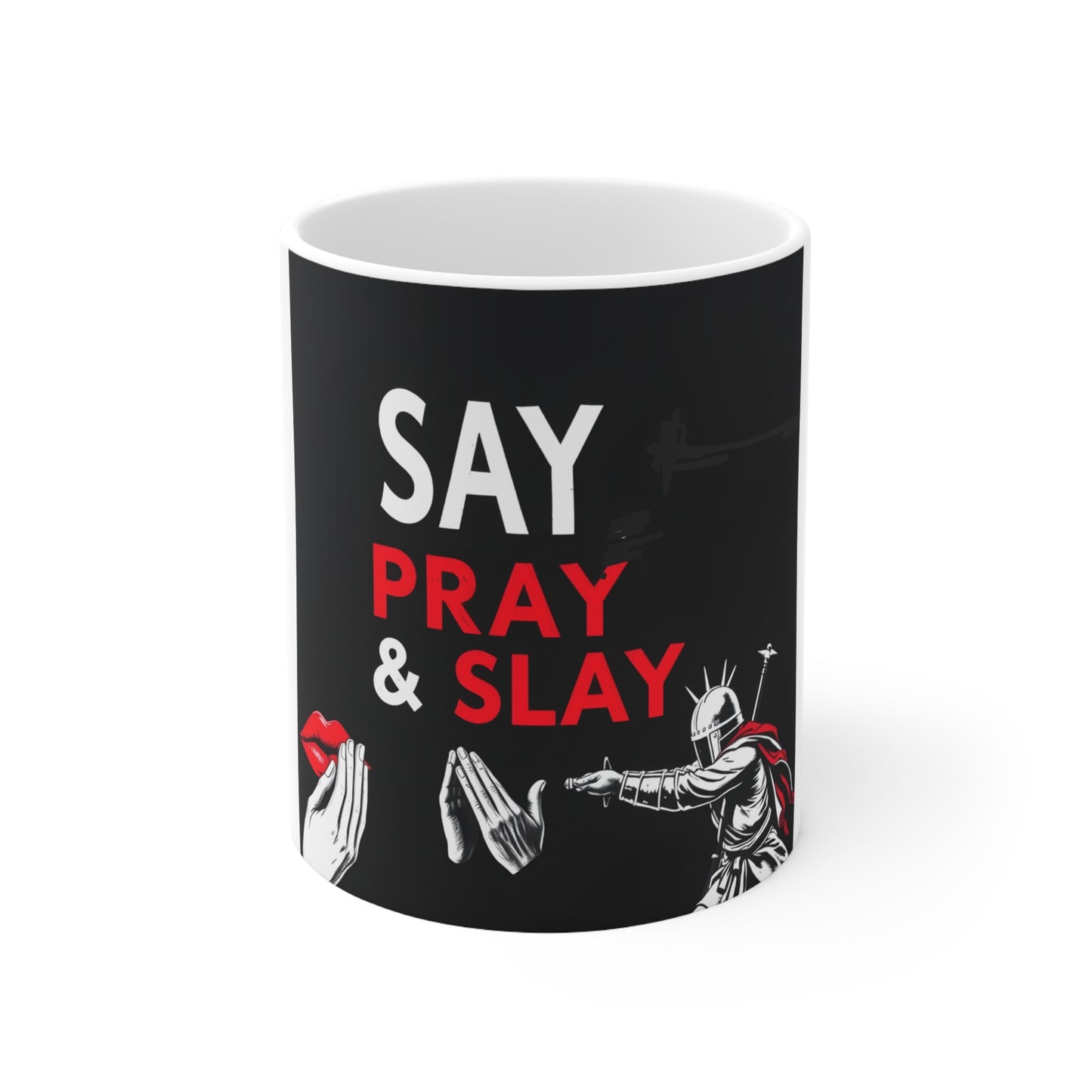 Ceramic Coffee Cups, 11oz, 15oz " Say, Pray & Slay "