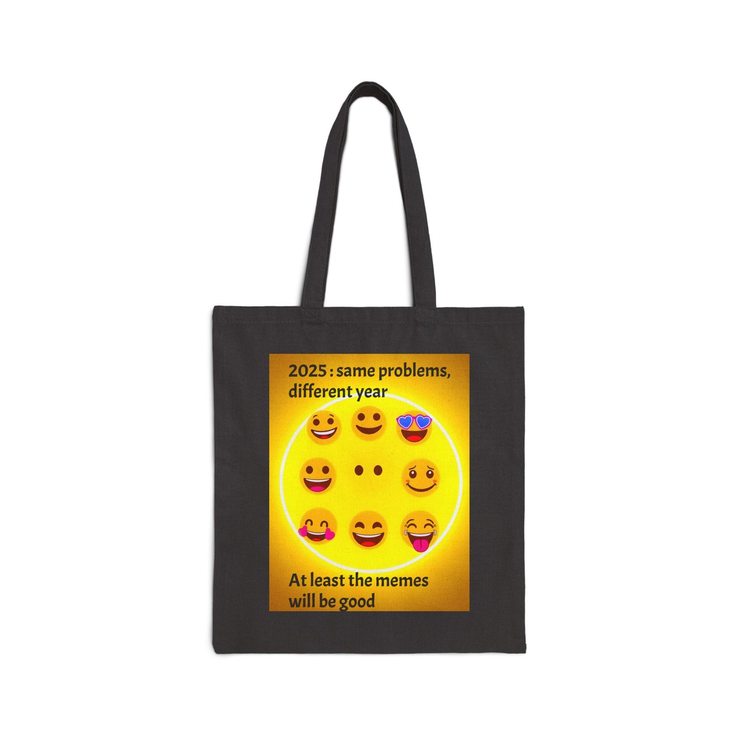 Cotton Canvas Tote Bag "2025: Same Problems, Different Year...At Least The Memes Will Be Good"