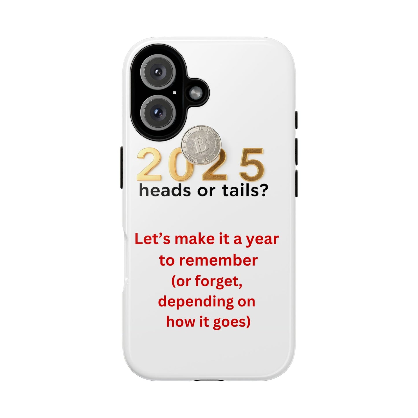 Tough Cases " 2025: Heads or Tails? Let's make it a year to remember (or forget, depending on how it goes)"