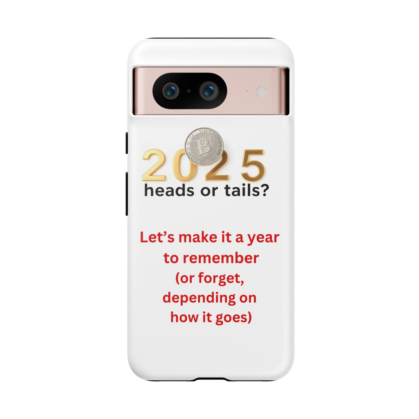 Tough Cases " 2025: Heads or Tails? Let's make it a year to remember (or forget, depending on how it goes)"