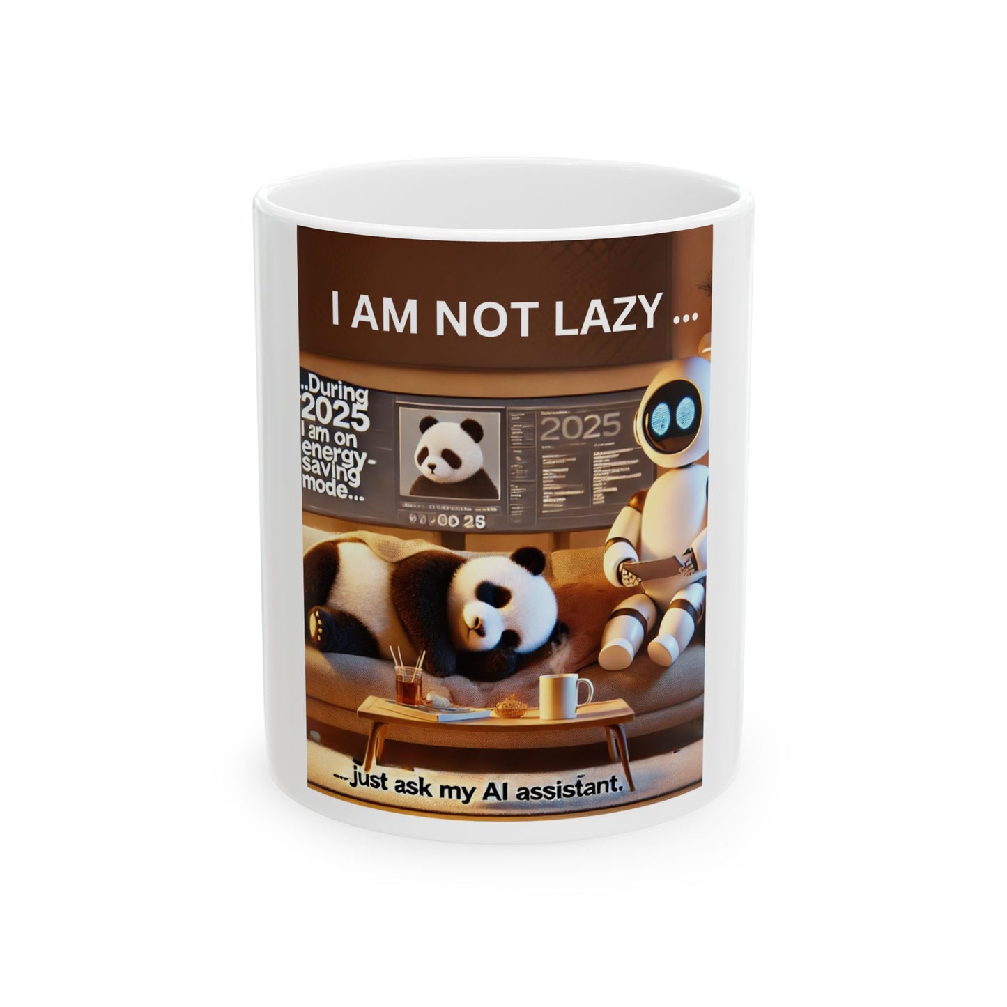 Ceramic Mug, (11oz, 15oz) "2025: I am not lazy... I'm on energy-saving mode, (Just Ask My AI Assistant)"