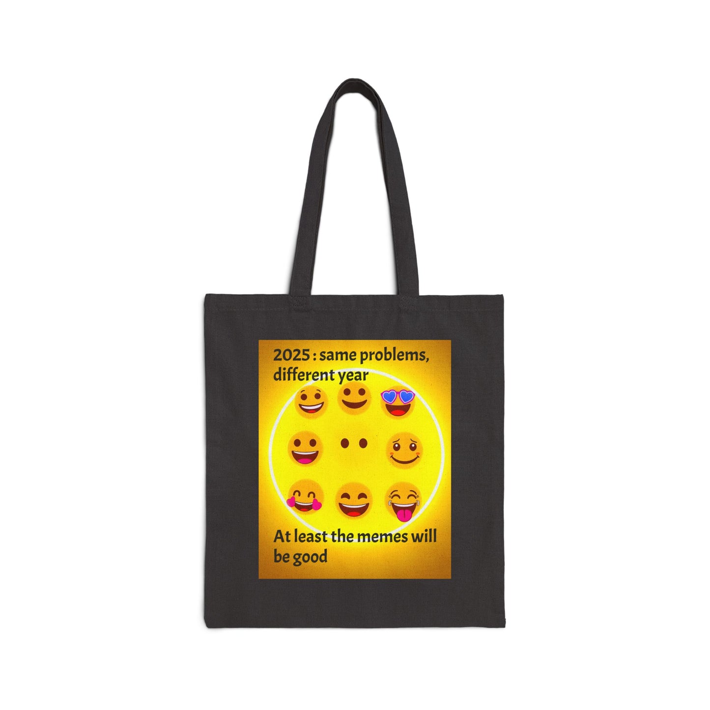 Cotton Canvas Tote Bag "2025: Same Problems, Different Year...At Least The Memes Will Be Good"