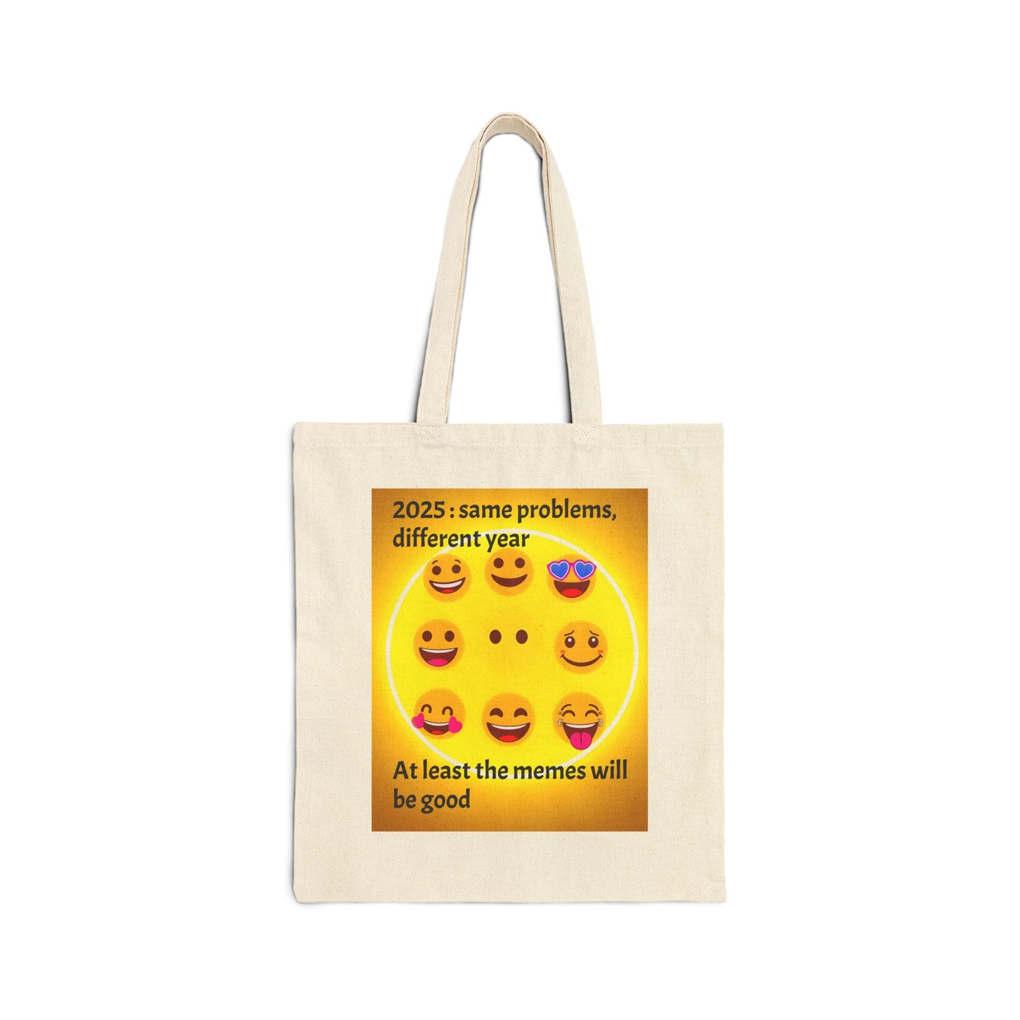 Cotton Canvas Tote Bag "2025: Same Problems, Different Year...At Least The Memes Will Be Good"