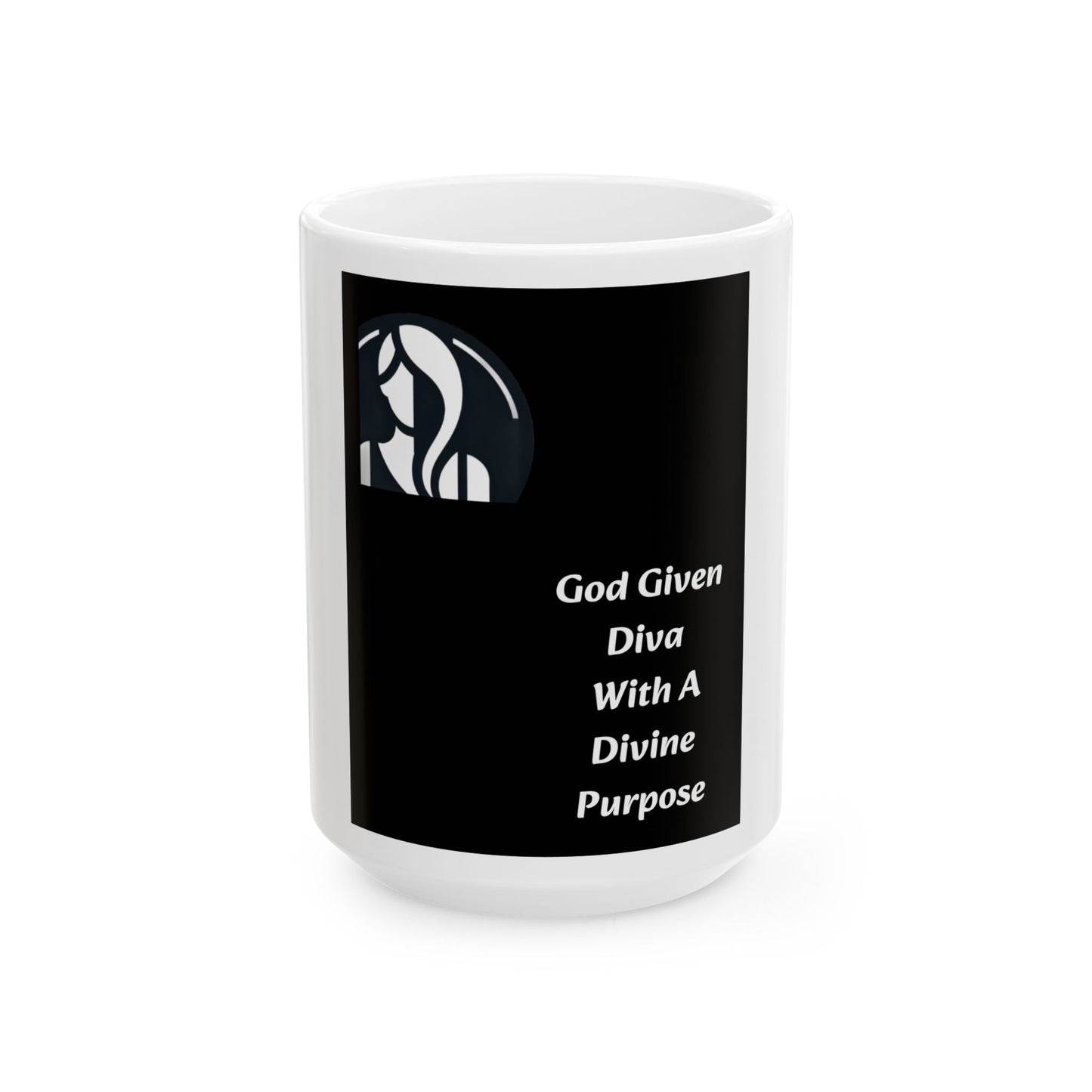 Ceramic Mug, (11oz, 15oz) "God Given Diva With A Divine Purpose"