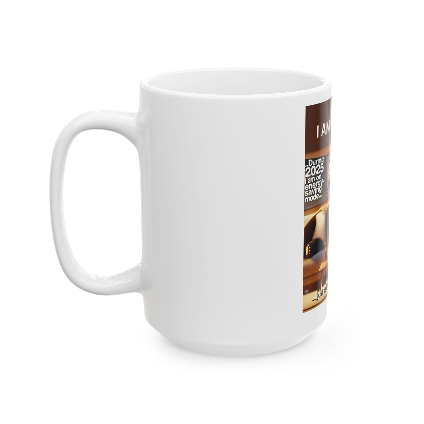 Ceramic Mug, (11oz, 15oz) "2025: I am not lazy... I'm on energy-saving mode, (Just Ask My AI Assistant)"