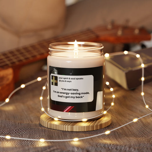 Scented Soy Candle, 9oz "I'm not lazy, I'm on energy-saving mode, God's got my back "