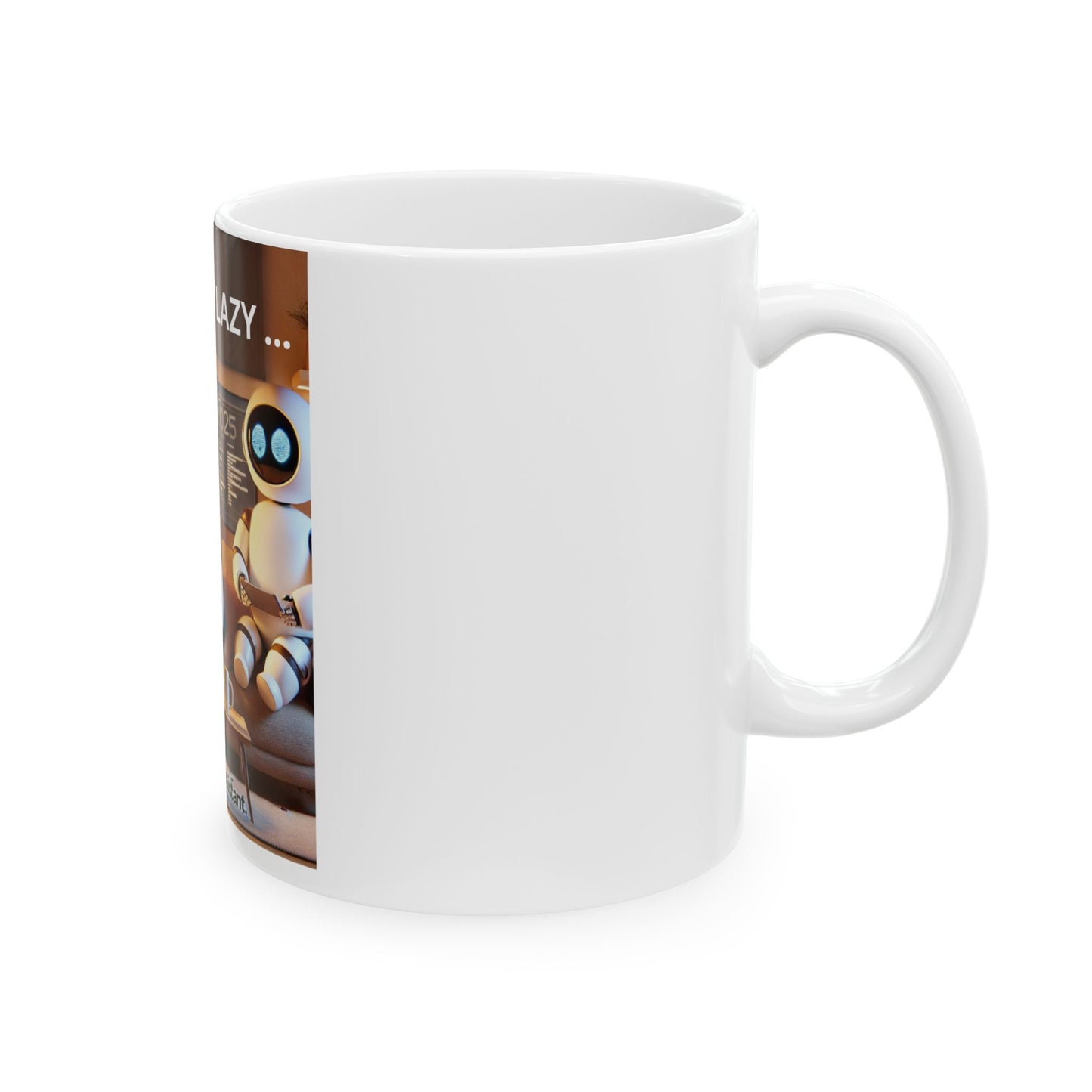 Ceramic Mug, (11oz, 15oz) "2025: I am not lazy... I'm on energy-saving mode, (Just Ask My AI Assistant)"