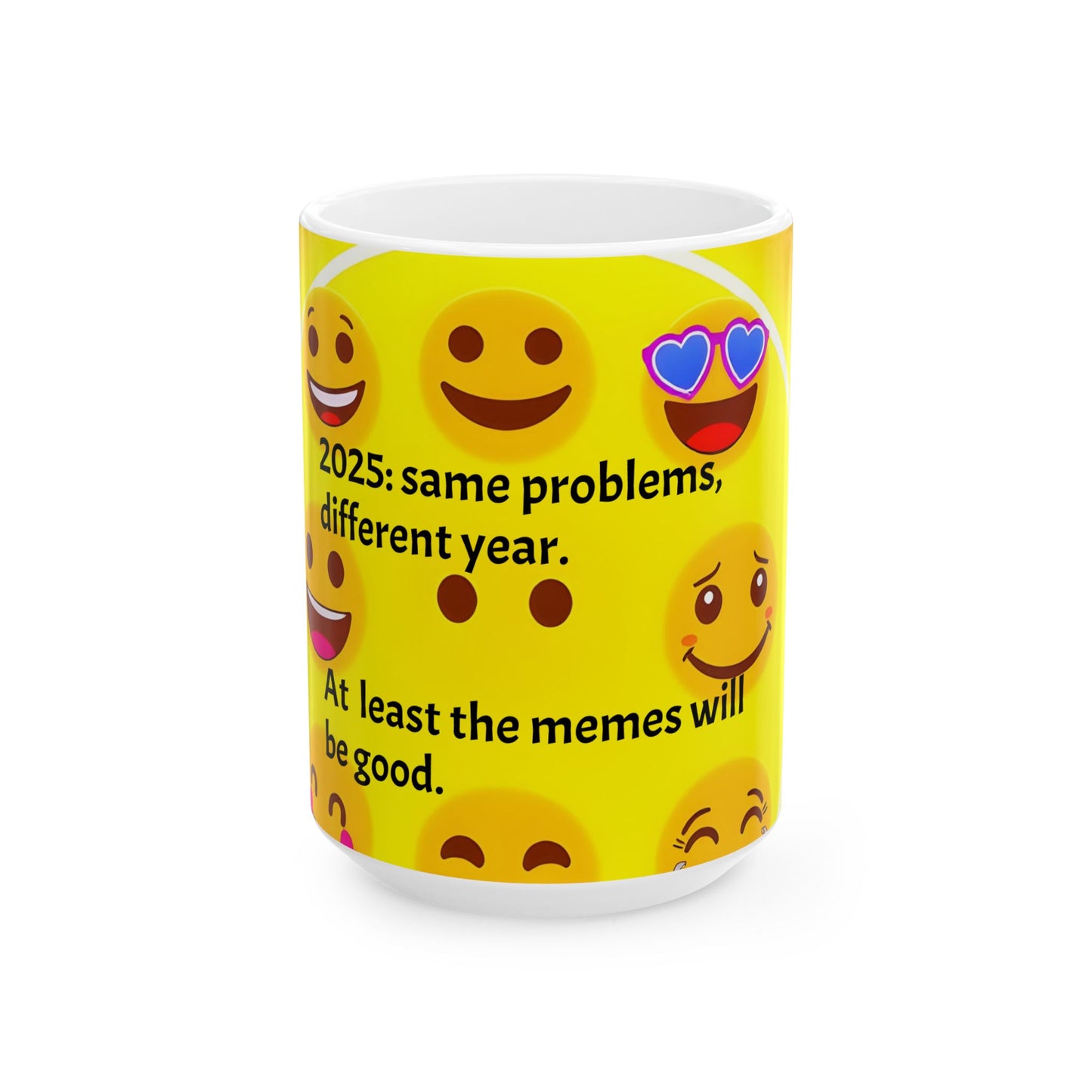 Ceramic Mug, (11oz, 15oz) "2025: Same Problems, Different Year (at least the memes will be good)"