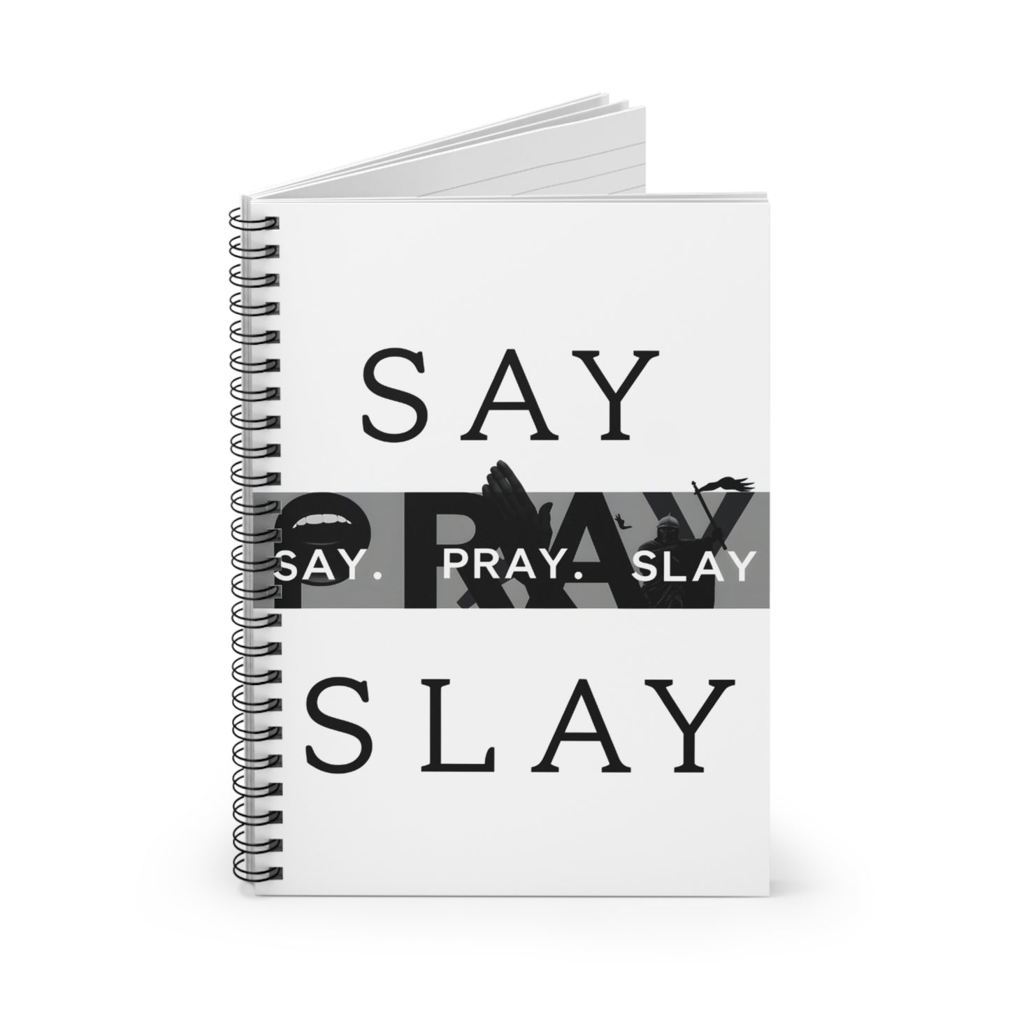 Spiral Notebook - Ruled Line " Say. Pray. Slay"