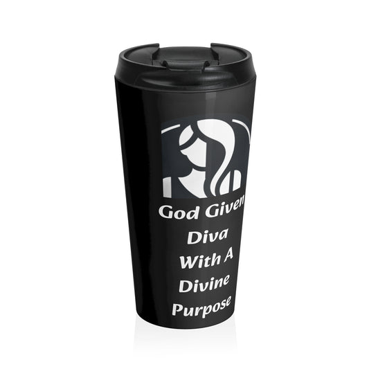 Stainless Steel Travel Mug " God Given Diva With A Divine Purpose"