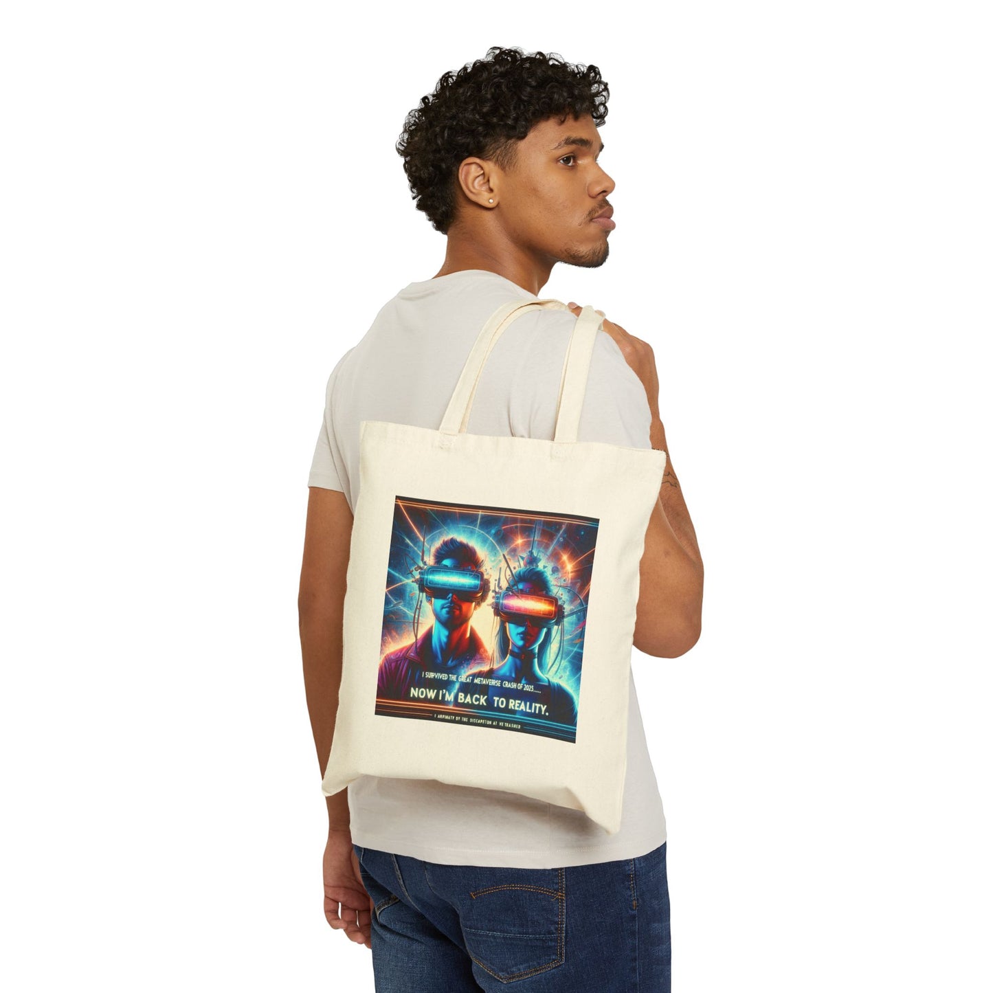 Cotton Canvas Tote Bag " 2025: I Survived The Great Metaverse Crash, Now I'm Back To Reality"