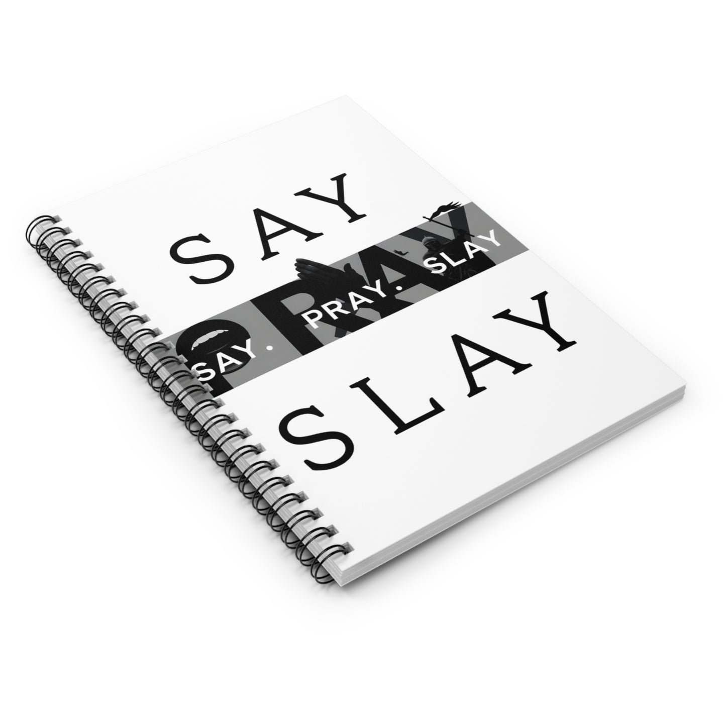 Spiral Notebook - Ruled Line " Say. Pray. Slay"